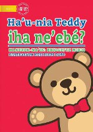 Where's My Teddy (Tetun edition) - Ha'u-nia Teddy iha ne'ebé? de Bridgette Mirio