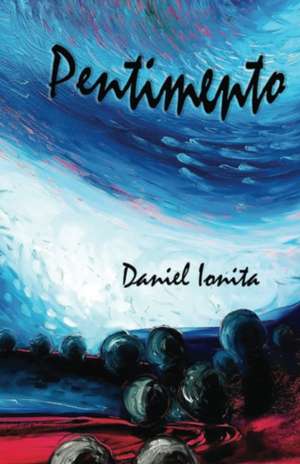 Pentimento de Daniel Ionita