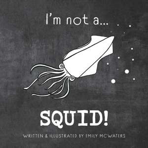 I'm not a...SQUID! de Emily Beattie