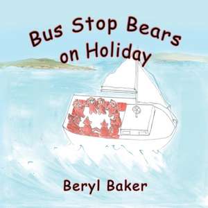 Bus Stop Bears on Holiday de Beryl Baker