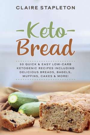 Keto Bread de Claire Stapleton