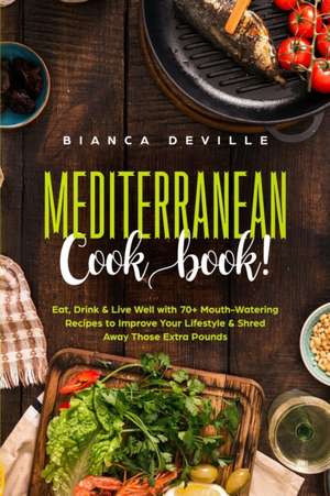 The Mediterranean Cookbook de Bianca Deville