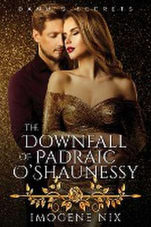 The Downfall of Padraic O'Shaunessy de Imogene Nix