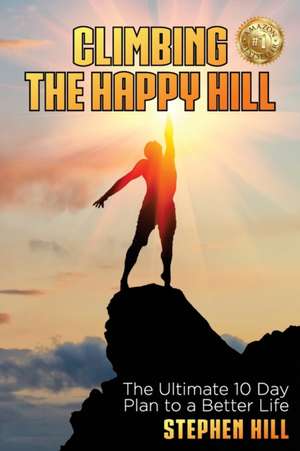 Climbing The Happy Hill de Stephen Hill