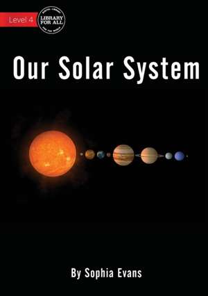 Our Solar System de Sophia Evans