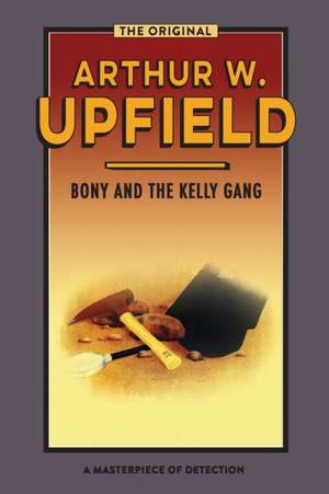 Bony and the Kelly Gang de Arthur W. Upfield