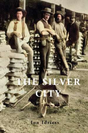 The Silver City de Ion Idriess