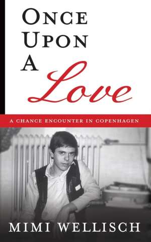 Once Upon a Love: A Chance Encounter in Copenhagen de Mimi Wellisch