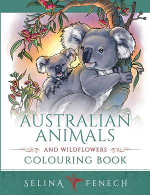 Australian Animals and Wildflowers Colouring Book de Selina Fenech