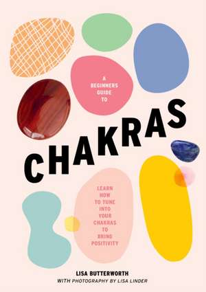 A Beginner's Guide to Chakras de Lisa Butterworth