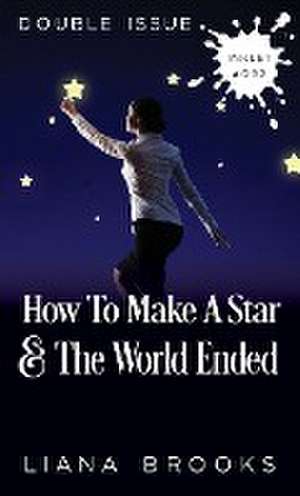 How To Make A Star and The World Ended de Liana Brooks