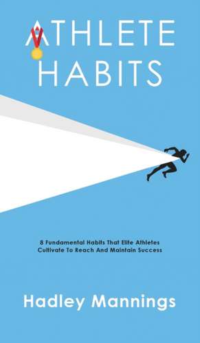 Athlete Habits de Hadley Mannings