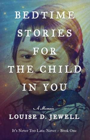 Bedtime Stories for the Child in You de Louise D. Jewell