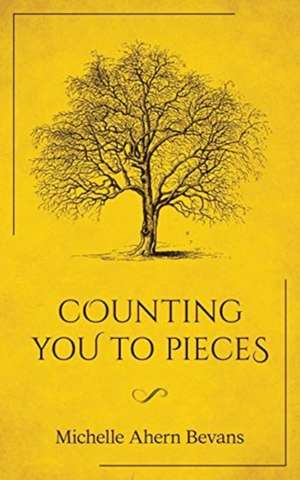 Counting You to Pieces de Michelle Ahern Bevans