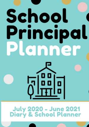 School Principal Planner & Diary de The Life Graduate Publishing Group