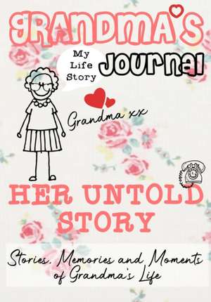 Grandma's Journal - Her Untold Story de The Life Graduate Publishing Group