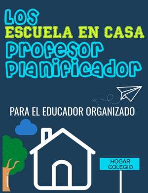 Los ESCUELA EN CASA Profesor Planificador de The Life Graduate Publishing Group