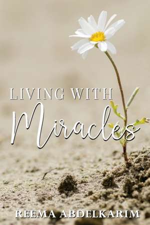 Living With Miracles de Reema Abdelkarim