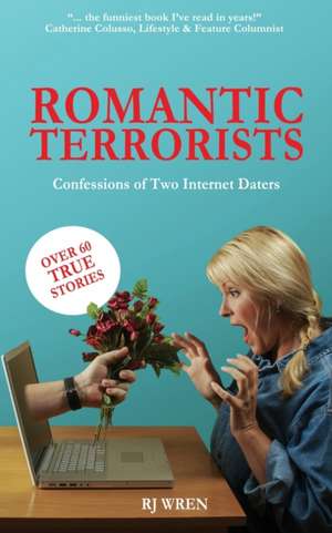 Romantic Terrorists: Confessions of Two Internet Daters de Rj Wren