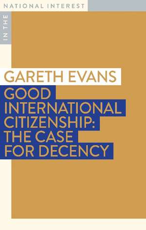 Good International Citizenship: The Case for Decency de Gareth Evans AC QC