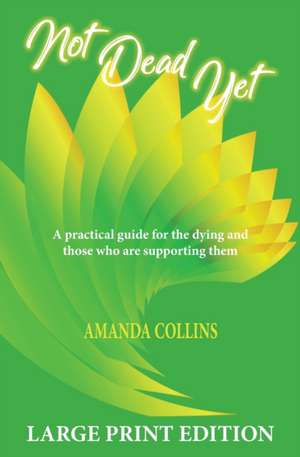 Not Dead Yet - Large Print Edition de Amanda Collins