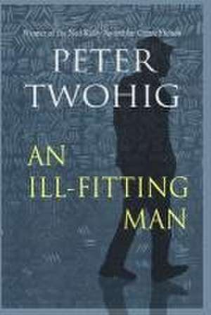 An Ill-fitting Man de Peter Twohig