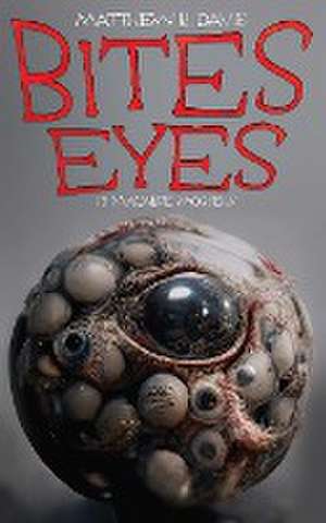 Bites Eyes de Matthew R. Davis