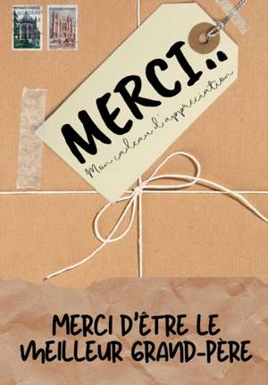 Merci D'être Le Meilleur Grand-Père: Mon cadeau d'appréciation: Livre-cadeau en couleurs Questions guidées 6,61 x 9,61 pouces de The Life Graduate Publishing Group