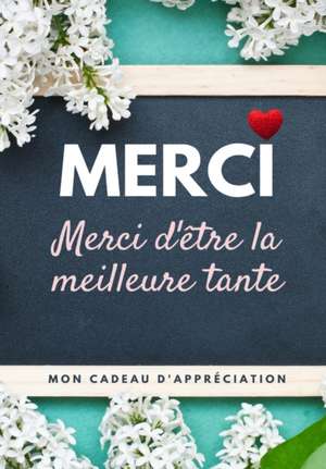 Merci D'être La Meilleure Tante: Mon cadeau d'appréciation: Livre-cadeau en couleurs Questions guidées 6,61 x 9,61 pouces de The Life Graduate Publishing Group