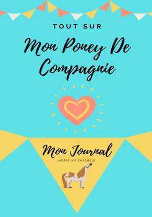 Tout Sur Mon Poney De Compagnie de Petal Publishing Co