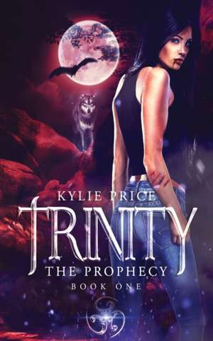 Trinity - The Prophecy de Kylie Price