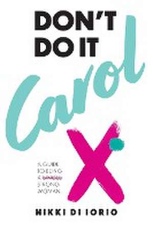 Don't Do It Carol de Nikki Di Iorio