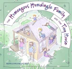 The Humongous Humdingle Family and the Tiny House de Michelle Wilson