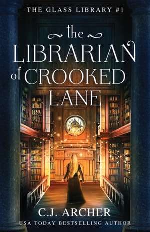 The Librarian of Crooked Lane de C J Archer