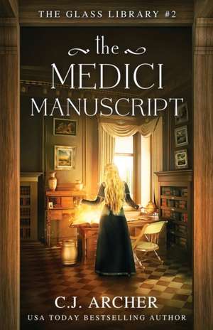 The Medici Manuscript de C. J. Archer