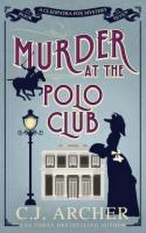 Murder at the Polo Club de C. J. Archer