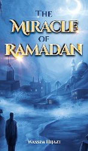 The Miracle of Ramadan de Wassim Hijazi