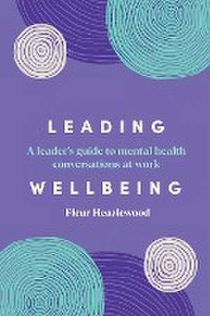 Leading Wellbeing de Fleur Heazlewood