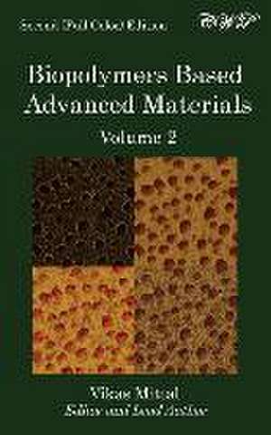 Biopolymers Based Advanced Materials (Volume 2) de Vikas Mittal