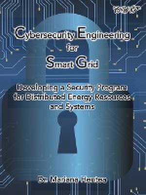 Cybersecurity Engineering for Smart Grid de Mariana Hentea