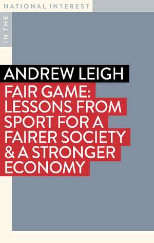 Fair Game: Lessons from Sport for a Fairer Society & a Stronger Economy de Andrew Leigh