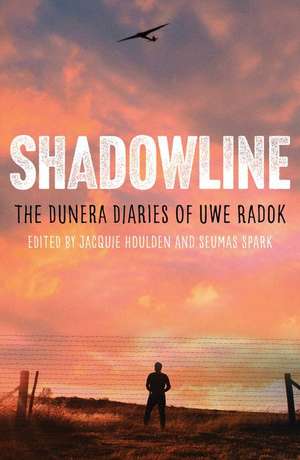 Shadowline: The Dunera Diaries of Uwe Radok de Seumas Spark