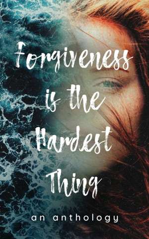 Forgiveness is the Hardest Thing de Leschenault Press