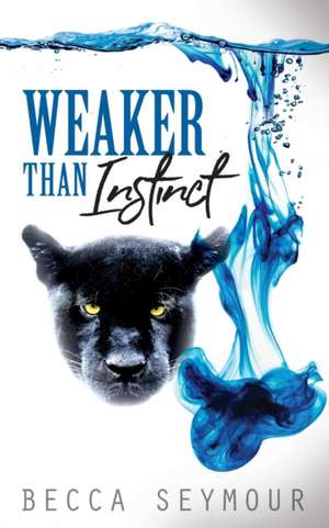 Weaker Than Instinct de Becca Seymour