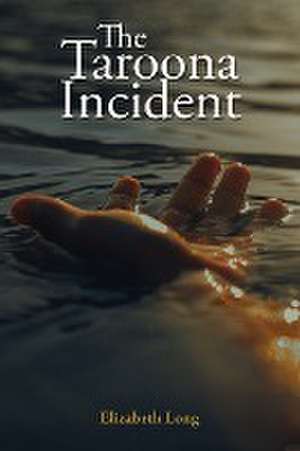 The Taroona Incident de Elizabeth Long