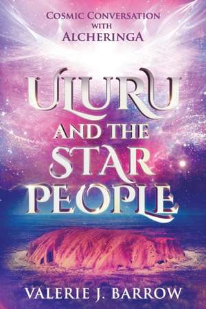 Uluru and the Star People de Valerie Barrow