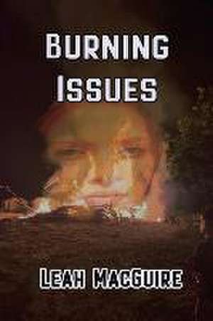 Burning Issues de Leah Macguire