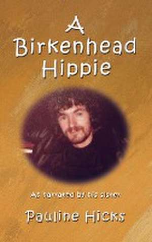 A Birkenhead Hippie de Pauline Hicks