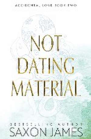 Not Dating Material de Saxon James