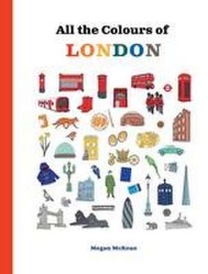 All the Colours of London de Megan McKean